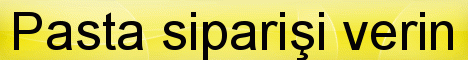 U�ak pasta sipari�i yolla g�nder pastaneler